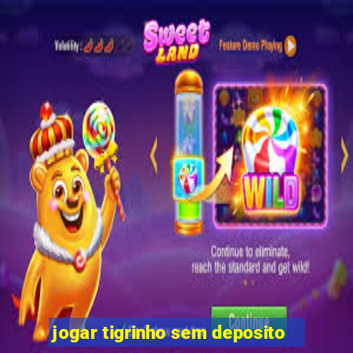 jogar tigrinho sem deposito